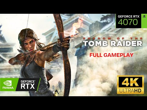 Shadow of the Tomb Raider - Full Gameplay Walkthrough - 4K 60FPS Ultra Settings - RTX 4070