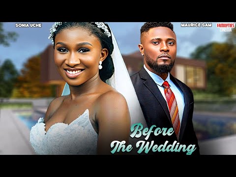 BEFORE THE WEDDING - MAURICE SAM, SONIA UCHE - Nigerian Movie