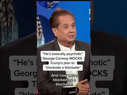 'He's basically psychotic': George Conway MOCKS Trump's plan to 'blockade a blockade'