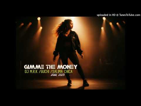DJ M.R.K FEAT. GUCHI & SALIMA CHICA- GIMME THE MONEY (ZOUK 2025