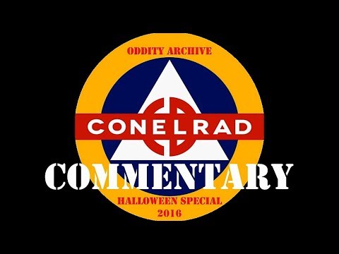 Oddity Archive: Episode 134.5 – Conelrad (Halloween Special 2016) (Commentary)