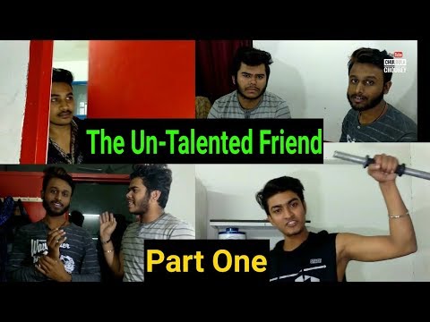 Aditya Kumar Choubey The Un-Talented Friend Part One