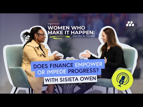 Does Finance Empower or Impede Progress? with Sisieta Owen | Women Who Make it Happen