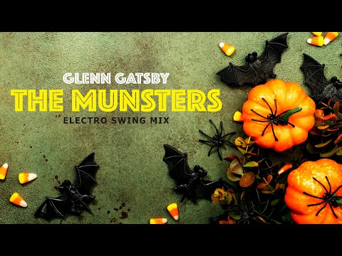Glenn Gatsby - The Munsters // Electro Swing Halloween Special