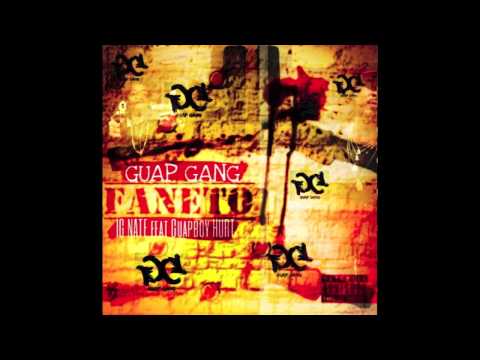 GuapGang FT. IG Nate & GuapBoy Hurt - Faneto