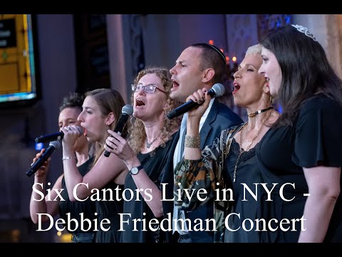 Six Cantors Live in NYC - Debbie Friedman Concert