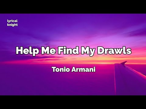 Help Me Find My Drawls(lyrics) - Tonio Armani