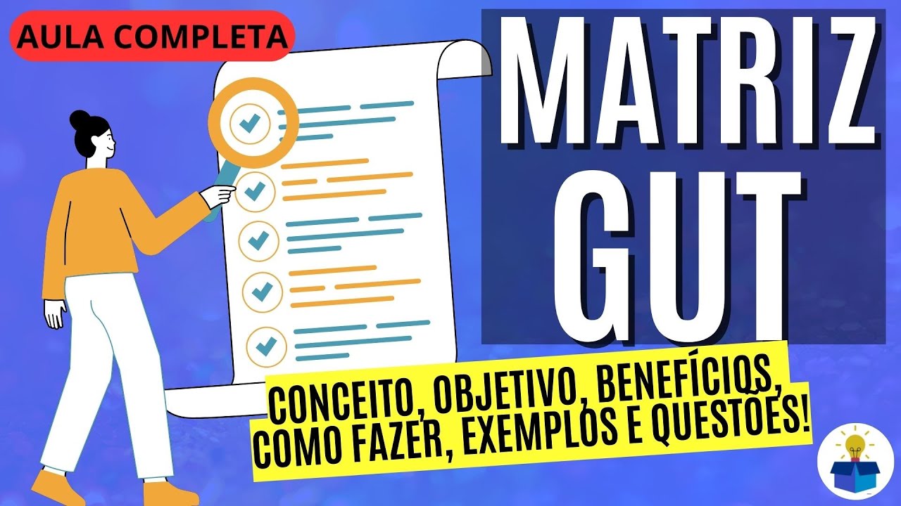 MATRIZ GUT: Conceito, objetivo, funcionamento, como montar, exemplos e questões | Aula Completa