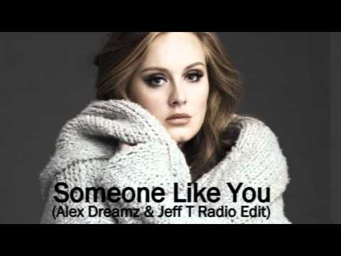 Adele - Someone Like You Remix (Alex Dreamz & Jeff T Radio Edit)