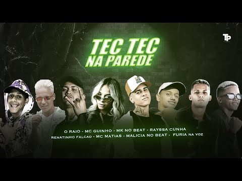 MC MATIAS, RAYSSA CUNHA, RENATINHO, FÚRIA, RAIO, GUINHO,MK NO BEAT, MALÍCIA NO BEAT - TEC TEC