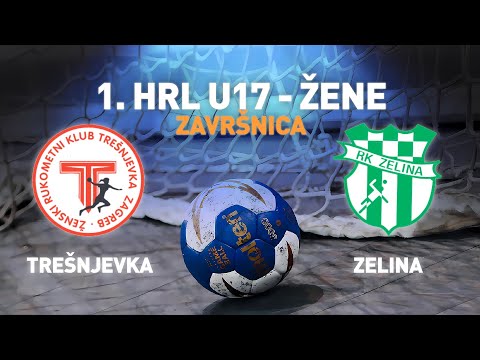 Trešnjevka Zagreb vs Zelina | 1. HRL U17-žene (Završnica)