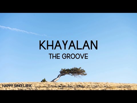 The Groove - Khayalan (Lirik)