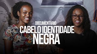 DOCUMENTÁRIO CABELO IDENTIDADE NEGRA