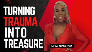 Dr Audrea Nyle Turning Trauma into Treasure The Hidden Power of Healing