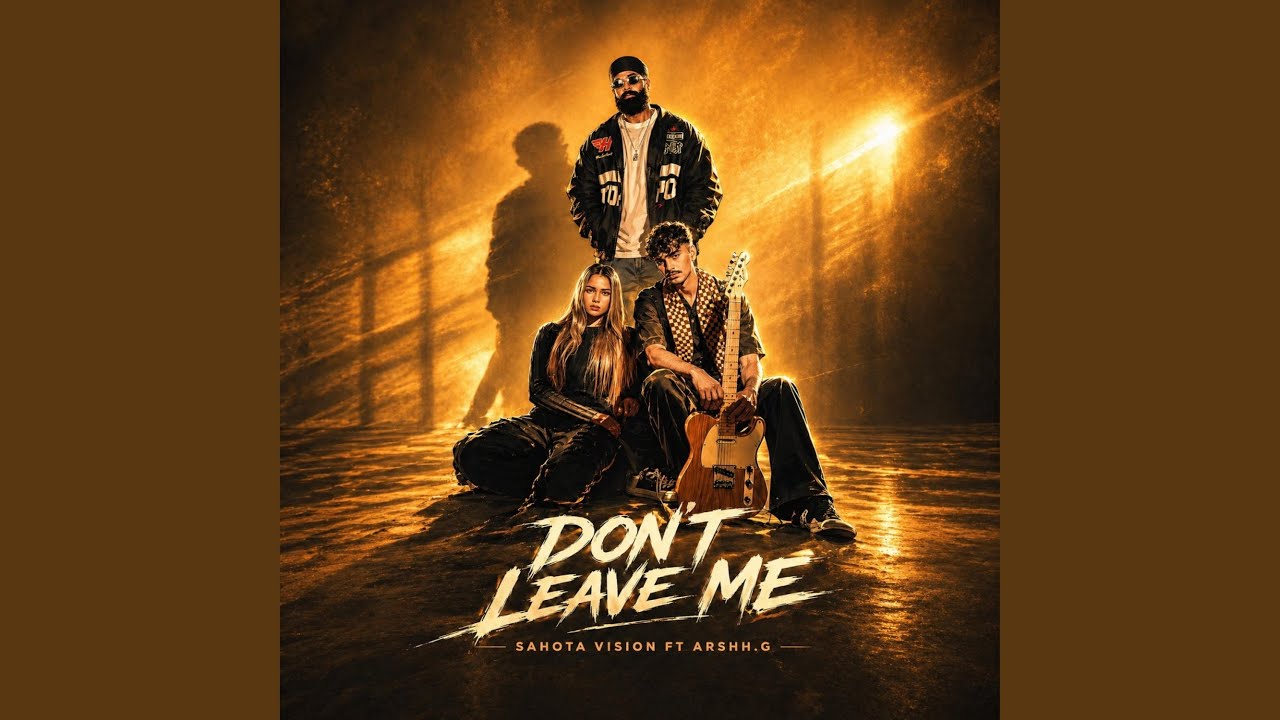 Sahota Vision — Don't Leave Me Remix (feat. Arshh G)