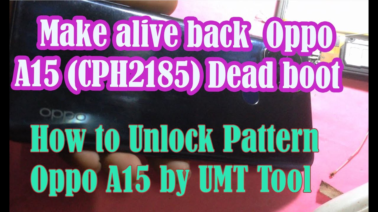 How to make alive back Oppo A15 (CPH2185) Dead boot & How to Unlock Pattern Oppo A15 by UMT MTKTool