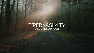 Arbërie Kodrolli - T’përkasim Ty