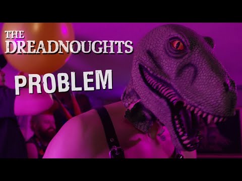 The Dreadnoughts - Problem (official video)