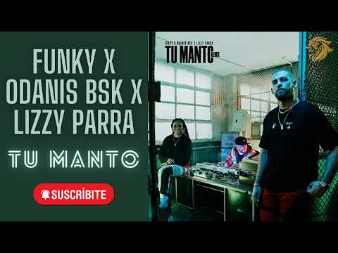 Funky x Odanis BSK x Lizzy Parra - Tu Manto