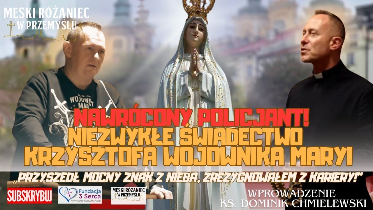Świadectwo nawróconego Policjanta Krzysztofa WojownikaMaryi!Zrezygnowałem z kariery wygrałem Rodzinę