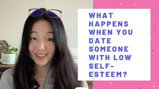 What happens when you love someone with Low Self-Esteem