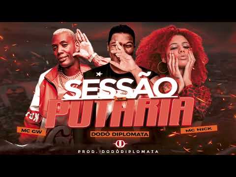 DODÔ DIPLOMATA - SESSÃO DE PUTARIA - FT . MC GW E MC NICK - MUSICA NOVA  (Prod.Dodô Diplomata)