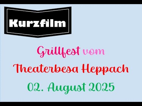 Kurzfilm (Shorty): Grillfest vom Theaterbesa Heppach, 02.08.2025, SG Weinstadt-Großheppach