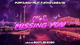 Puff Daddy [feat. Faith Evans &amp; 112] - I&#39;ll Be Missing You (WANCHIZ Bootleg 2020)
