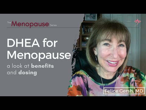 DHEA for Menopause: a look at benefits and dosing - Felice Gersh, MD