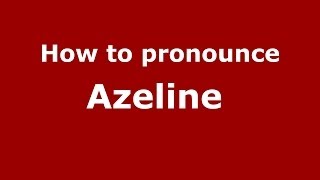 How to pronounce Azeline 