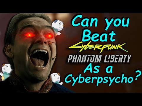 Can you beat Cyberpunk 2077 Phantom Liberty as a Cyberpsycho?