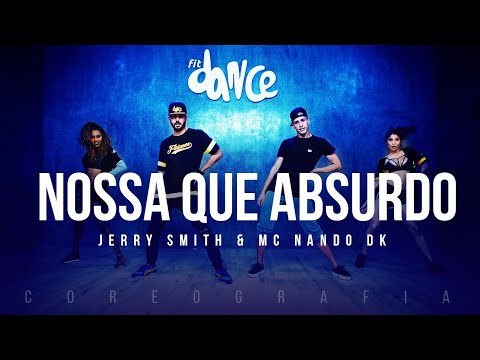 Nossa Que Absurdo - Jerry Smith & MC Nando DK | FitDance TV (Coreografia) Dance Video