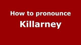 How to pronounce Killarney