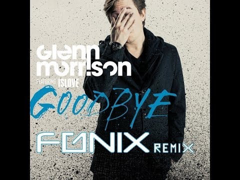 Glenn Morrison feat. Islove - Goodbye (Fonix Remix)