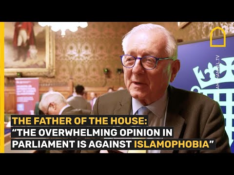 THE FATHER OF THE HOUSE: "THE OVERWHELMING OPINION IN PARLIAMENT IS AGAINST ISLAMOPHOBIA"