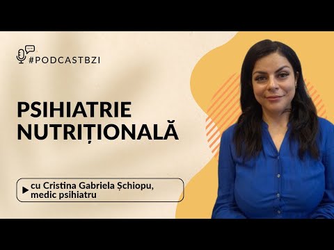 Cristina Gabriela Șchiopu, medic psihiatru, despre psihiatria nutrițională