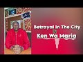 Betrayal In The City By Ken Wa Maria OFFICIAL AUDIO
