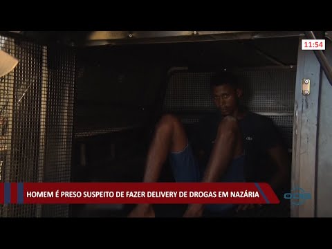 Homem é preso suspeito de fazer delivery de drogas em Nazária 05 07 2021