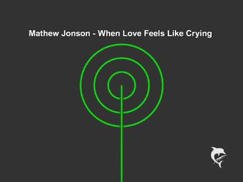 Mathew Jonson - When Love Feels Like Crying (Original Mix)