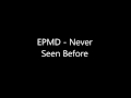 EPMD - Never Seen Before (Original)