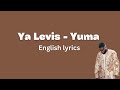 Ya Levis - Yuma (English Lyrics)