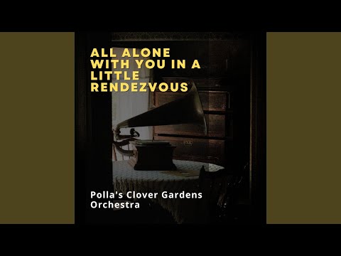 All Alone with You in a Little Rendezvous