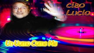 LUCIO DALLA .. Un Uomo Come Me.