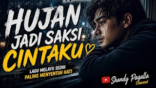 Download lagu Hujan Jadi Saksi Cintaku… Tapi Kau Pergi | Lagu Melayu Sedih Paling Menyentuh mp3