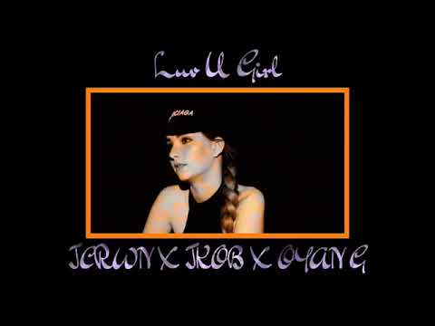 Luv U Girl - JKob X Jcrwn X Oyan G