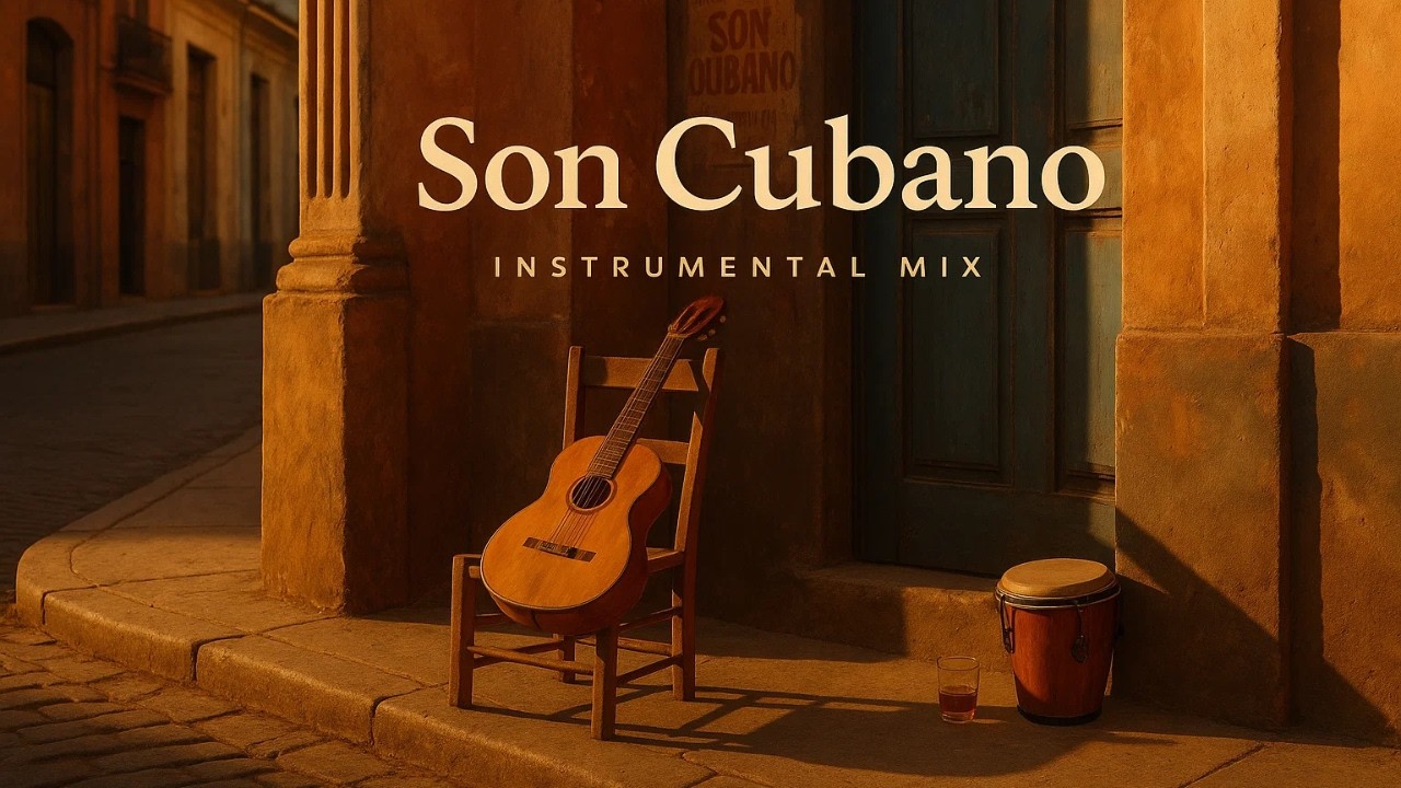Alma Cubana: Son Cubano Instrumental Mix with Authentic Tres Guitar and Traditional Cuban Rhythms