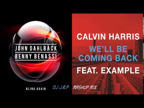 John Dahlbäck & Benny Benassi Vs. Calvin Harris - We'Il Be Coming Back For Blink Again