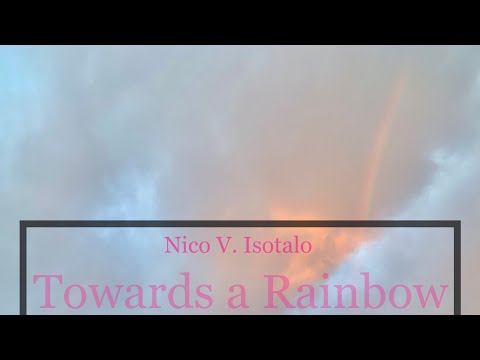 “Towards A Rainbow” by Nico V. Isotalo