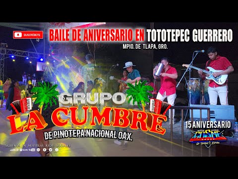 BAILE DEL  15 ANIVERSARIO SONIDO MISTER COSME GRUPO LA CUMBRE EN TOTOTEPEC  GUERRERO 2025.