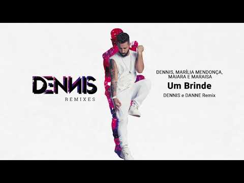 Dennis, Marília Mendonça, Maiara e Maraisa - Um Brinde (Dennis e DANNE Remix)